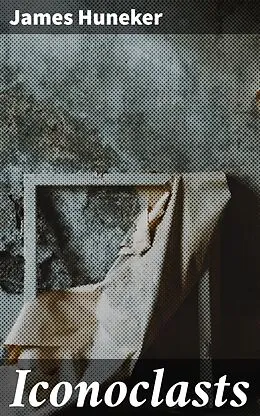 E-Book (epub) Iconoclasts von James Huneker