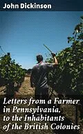 E-Book (epub) Letters from a Farmer in Pennsylvania, to the Inhabitants of the British Colonies von John Dickinson