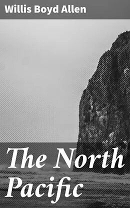 E-Book (epub) The North Pacific von Willis Boyd Allen