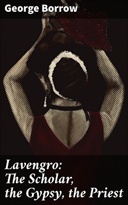 eBook (epub) Lavengro: The Scholar, the Gypsy, the Priest de George Borrow