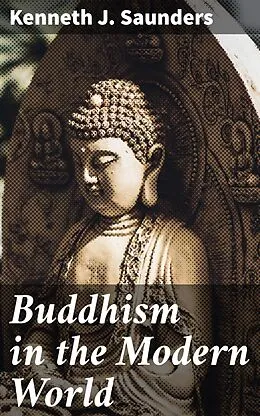 E-Book (epub) Buddhism in the Modern World von Kenneth J. Saunders