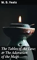 E-Book (epub) The Tables of the Law; &amp; The Adoration of the Magi von W. B. Yeats