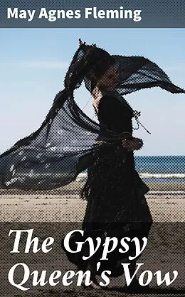 E-Book (epub) The Gypsy Queen's Vow von May Agnes Fleming
