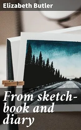 E-Book (epub) From sketch-book and diary von Elizabeth Butler