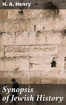 E-Book (epub) Synopsis of Jewish History von H. A. Henry