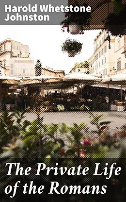 E-Book (epub) The Private Life of the Romans von Harold Whetstone Johnston