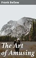 E-Book (epub) The Art of Amusing von Frank Bellew
