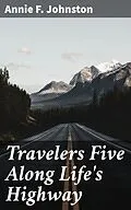 E-Book (epub) Travelers Five Along Life's Highway von Annie F. Johnston