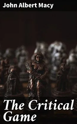 E-Book (epub) The Critical Game von John Albert Macy