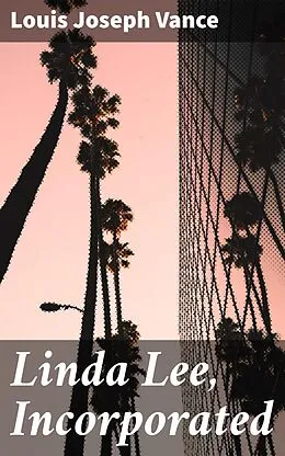 E-Book (epub) Linda Lee, Incorporated von Louis Joseph Vance