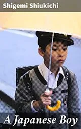 E-Book (epub) A Japanese Boy von Shigemi Shiukichi