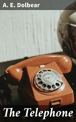 E-Book (epub) The Telephone von A. E. Dolbear