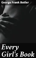 E-Book (epub) Every Girl's Book von George Frank Butler