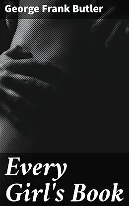 E-Book (epub) Every Girl's Book von George Frank Butler