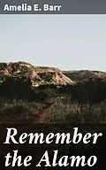 E-Book (epub) Remember the Alamo von Amelia E. Barr