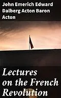 E-Book (epub) Lectures on the French Revolution von John Emerich Edward Dalberg Acton Baron Acton