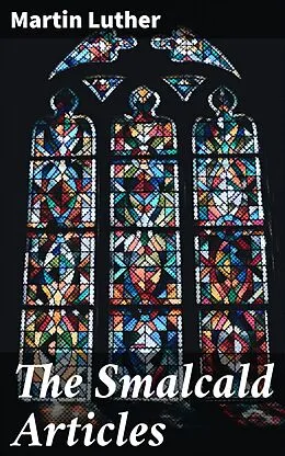 E-Book (epub) The Smalcald Articles von Martin Luther