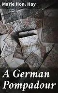 E-Book (epub) A German Pompadour von Hon. Marie Hay