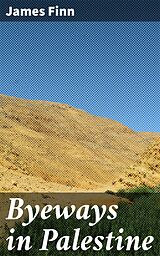 eBook (epub) Byeways in Palestine de James Finn