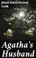 E-Book (epub) Agatha's Husband von Dinah Maria Mulock Craik