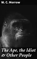 E-Book (epub) The Ape, the Idiot &amp; Other People von W. C. Morrow