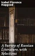 E-Book (epub) A Survey of Russian Literature, with Selections von Isabel Florence Hapgood