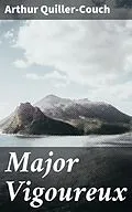 E-Book (epub) Major Vigoureux von Arthur Quiller-Couch