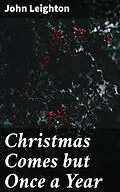 E-Book (epub) Christmas Comes but Once a Year von John Leighton