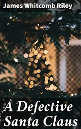 E-Book (epub) A Defective Santa Claus von James Whitcomb Riley