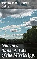 E-Book (epub) Gideon's Band: A Tale of the Mississippi von George Washington Cable