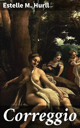 E-Book (epub) Correggio von Estelle M. Hurll