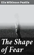 E-Book (epub) The Shape of Fear von Elia Wilkinson Peattie