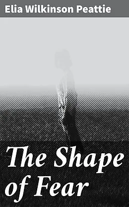 E-Book (epub) The Shape of Fear von Elia Wilkinson Peattie