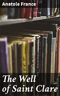 E-Book (epub) The Well of Saint Clare von Anatole France