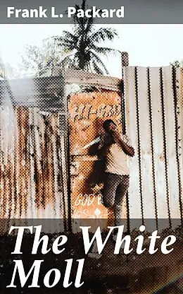 E-Book (epub) The White Moll von Frank L. Packard