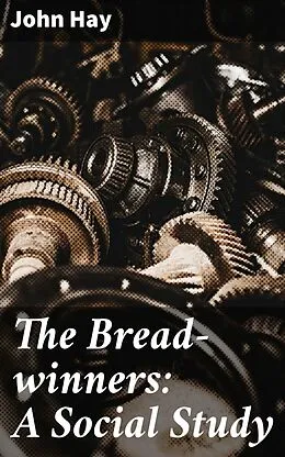 E-Book (epub) The Bread-winners: A Social Study von John Hay