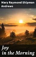 E-Book (epub) Joy in the Morning von Mary Raymond Shipman Andrews