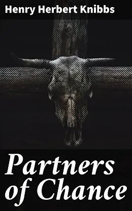 E-Book (epub) Partners of Chance von Henry Herbert Knibbs