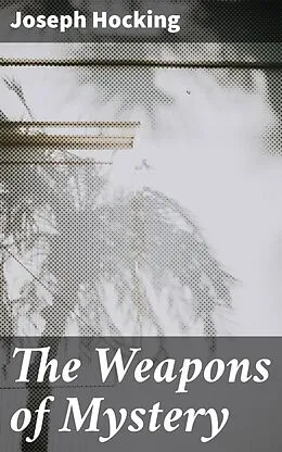 E-Book (epub) The Weapons of Mystery von Joseph Hocking