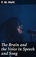 E-Book (epub) The Brain and the Voice in Speech and Song von F. W. Mott