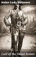 E-Book (epub) Last of the Great Scouts von Helen Cody Wetmore