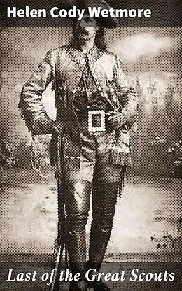 E-Book (epub) Last of the Great Scouts von Helen Cody Wetmore