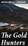 E-Book (epub) The Gold Hunters von James Oliver Curwood