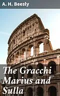 E-Book (epub) The Gracchi Marius and Sulla von A. H. Beesly