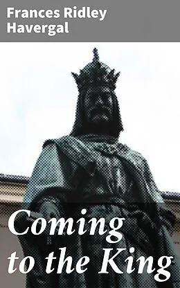E-Book (epub) Coming to the King von Frances Ridley Havergal