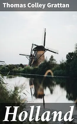 E-Book (epub) Holland von Thomas Colley Grattan