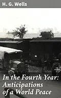 E-Book (epub) In the Fourth Year: Anticipations of a World Peace von H. G. Wells