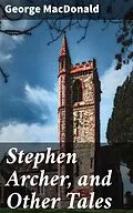 E-Book (epub) Stephen Archer, and Other Tales von George MacDonald