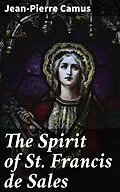 E-Book (epub) The Spirit of St. Francis de Sales von Jean-Pierre Camus