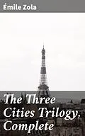 E-Book (epub) The Three Cities Trilogy, Complete von Émile Zola